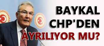DENİZ BAYKAL CHP'DEN AYRILIYORMU ?