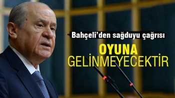 Devlet Bahçeli: Oyuna gelinmeyecektir!