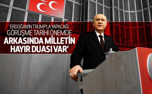 Devlet Bahçeli Erdoğan'ın arkasında milletin duası vardır