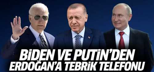 Devlet Başkanları Biden ve Putin’den Erdoğan’a tebrik telefonu