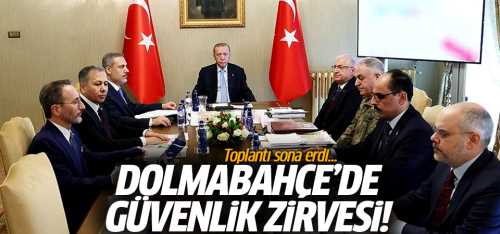 Devletin güvenlik zirvesi sona erdi!
