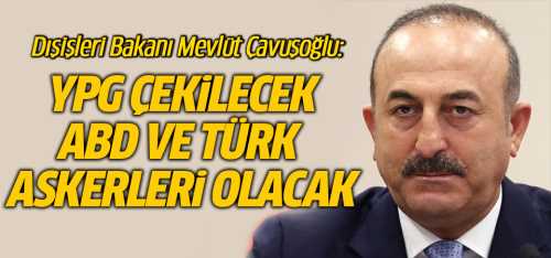 Dışişleri Bakanı Çavuşoğlu ABD ile Münbiç mutabakatı