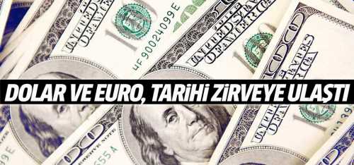Dolar ve Euro, tarihi zirveye ulaştı