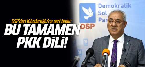 DSP  Kılıçdaroğlu'na çok sert tepki verdi