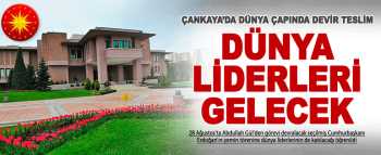 Dünya liderleri R.T.Erdoğan için geliyor