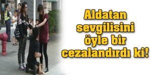 Aldatan sevgilisini öyle bir cezalandırdı ki!