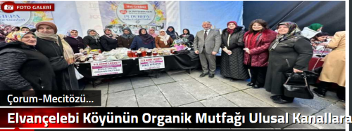 Elvançelebi Köyünün Organik Mutfağı Ulusal Kanallara haber oldu 