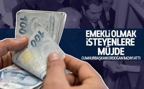 Emekli olmak isteyenlere müjde Erdoğan'dan geldi