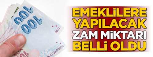 Emeklilere zam miktarı belli oldu