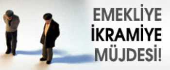 Emekliye ikramiye müjdesi