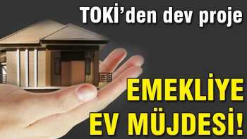 Emekliyi ev sahibi yapacak proje