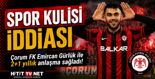 Emircan Gürlük’ten Çorum FK’ya 2+1 Yıllık Transfer İddiası!