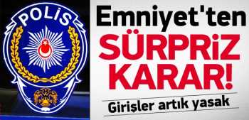 Emniyet'ten Basın sürpriz karar
