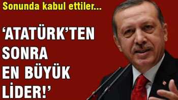 Erdoğan 'Atatürk'ten sonra en büyük lider'