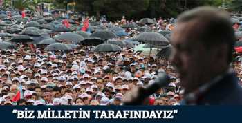 Erdoğan "Biz milletin tarafı olduk"