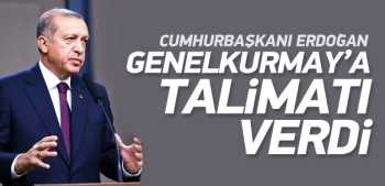 Erdoğan, Genelkurmay'a talimat