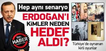 Erdoğan'ı kimler neden hedef aldı