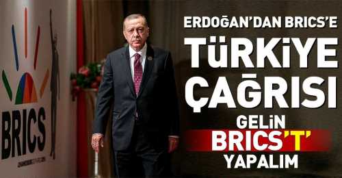 Erdoğandan BRICSe Türkiye çağrısı