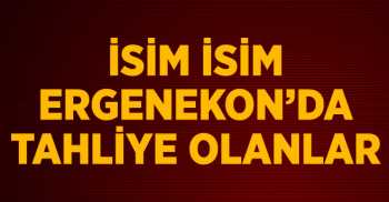 Ergenekondan Tahliye olanların isim listesi