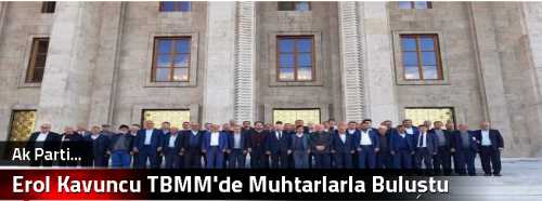 Erol Kavuncu TBMM'de Muhtarlarla Buluştu