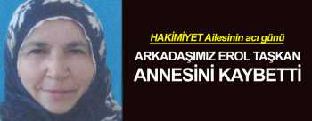 Erol Taşkan annesini kaybetti