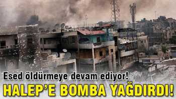 Esed Halep'e bomba yağdırdı
