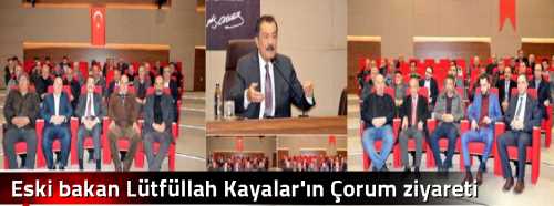 Eski bakan Lütfüllah Kayalar'ın Çorum ziyareti