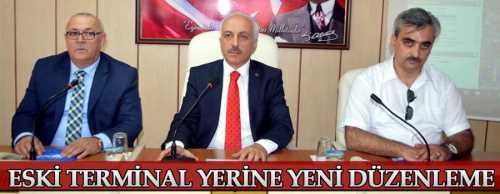  ESKİ TERMİNAL YERİNE YENİ DÜZENLEME GETİRİLDİ
