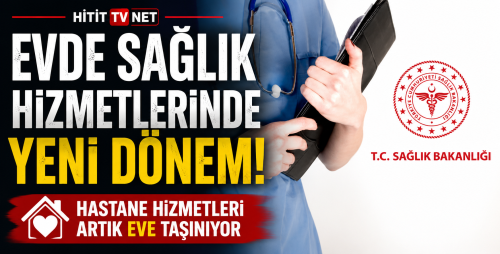 Evde Sağlık Hizmetlerinde Yeni Dönem!