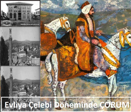Evliya Çelebi Döneminde  Çorum'un 42 Mahallesi Vardı!