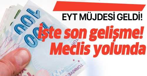  EYT müjdesi geldi! 22 Eylül EYT son dakika çıkacak mı? 