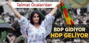 BDP GİDİYOR HDP GELİYOR