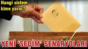 Yeni seçim senaryoları neler olabiilir ?