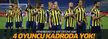 FB'de 4 yıldız kadroya alınmadı!