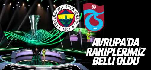 Fenerbahçe - Trabzonspor'un rakipleri belli oldu!