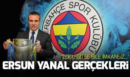 Fenerbahçe'de Ersun Yanal gerçekleri!.