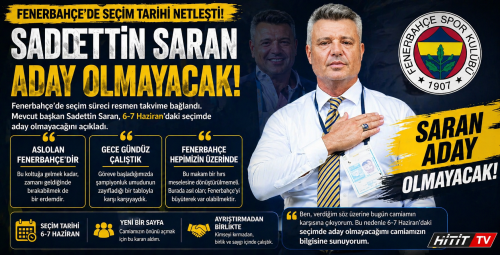 Fenerbahçe’de Seçim Kararı "Sadettin Saran Aday Olmayacağını Açıkladı!