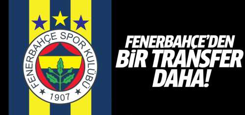 Fenerbahçe'den bir transfer daha!