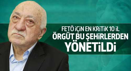 FETÖ  Bu İllerden  Yönetildi