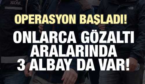 FETÖ'nün TSK yapılanmasına Operasyon başladı!