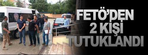 FETÖ/PDY İki kişi Tutuklandı