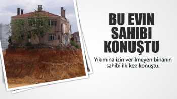 Fikirtepe'deki orta bulunan evin sahibi konuştu