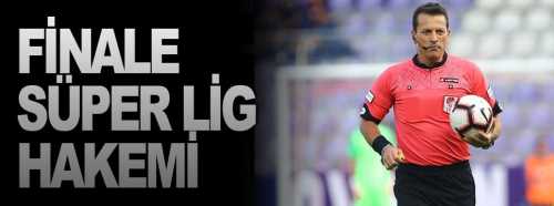 Final maçına Süper Lig hakemi