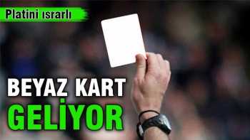 Futbola 'beyaz kart' geliyor