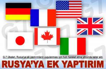 G-7 ülkeleri Rusya'ya ek yaptırımlar için karar verdi