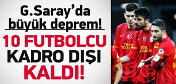 G.S'da deprem 10 futbolcu kadro dışı