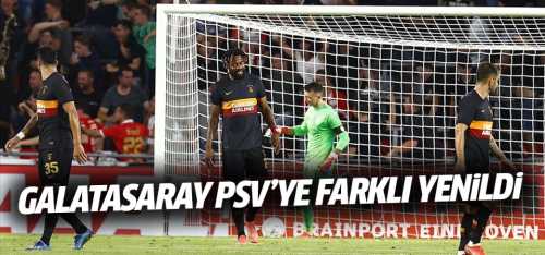 Galatasaray  PSV'ye farklı yenildi! 5-1