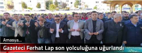 Gazeteci Ferhat Lap son yolculuğuna uğurlandı