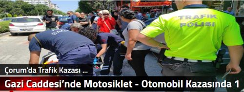 Gazi Caddesi’nde  Motosiklet - Otomobil Kazasında 1 yaralı