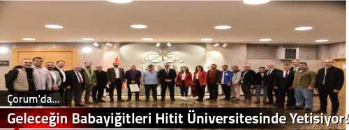 Geleceğin Babayiğitleri Hitit Üniversitesinde Yetişiyor!